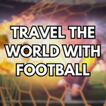 Travel the World with Football