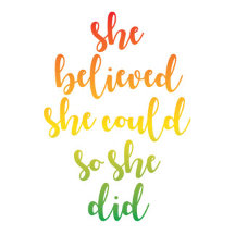 She Believed She Could So She Did