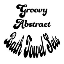 Groovy Abstract Bath Towel Sets