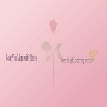 Love You Mom With Roses