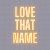 LOVETHATNAME