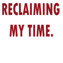  RECLAIMING MY TIME