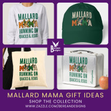 MALLARD MAMA Gift Ideas for OUTDOORSY DUCK MOMS
