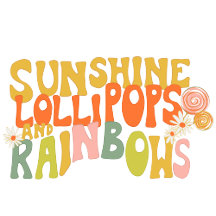Sunshine Lollipops and Rainbows