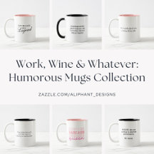 Work, Wine & Whatever - Humorous Mugs