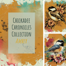 Chickadee Collection - Amber