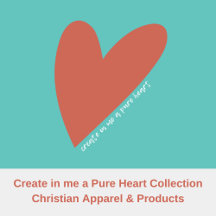 Create in Me a Pure Heart Collection