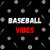 Baseball Vibes