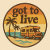 Got To Live