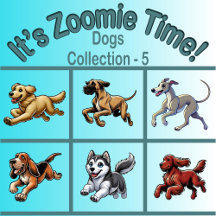 It’s Zoomie Time! - Dogs Collection 5