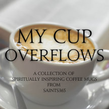 My Cup Overflows: Spiritually Inspiring Coffee Mug
