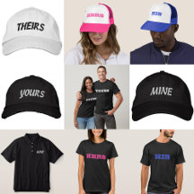 His Hers Mine Yours Theirs Hats And Shirts   