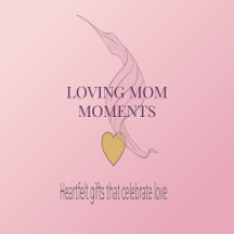 Loving Mom Moments