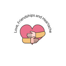Friendships, Support, Heartache, Self Love
