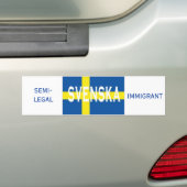 Svenska, IMMIGRANT, SEMI-LEGAL Bumpersticker (Op auto)