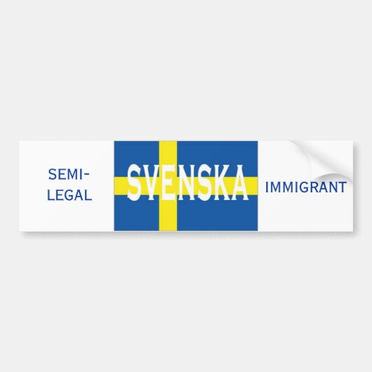 Svenska, IMMIGRANT, SEMI-LEGAL Bumpersticker (Voorkant)