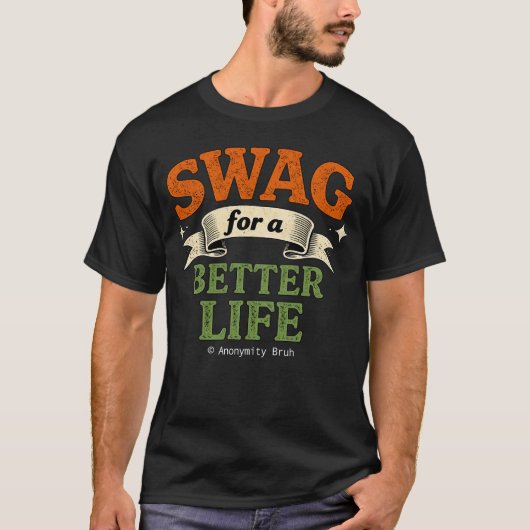 Swag for a Better Life - T-Shirt (Voorkant)