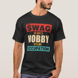 Swag is geen hobby, het is mijn beroep retro versc t-shirt