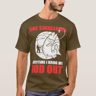 Swallows Every Time I Bring My Rod Out Fishing T-shirt