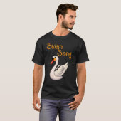 Swan Song Zang Muziek Pun T-shirt (Voorkant volledig)