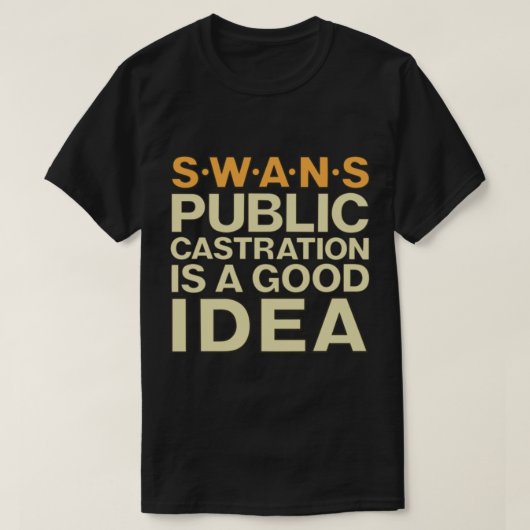 SWANS-shirt Public Castration is een goed idee T-shirt (Design voorkant)