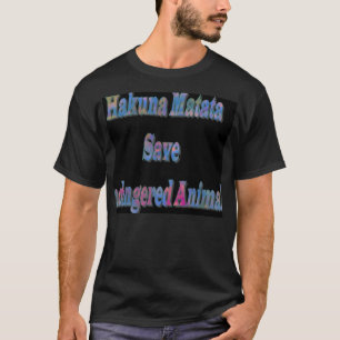 Swashbucking HakunaMatata Save Ndangered Animal T T-shirt