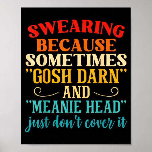 Swearing Because Sometimes Gosh Darn And Meanie He Poster (Voorkant)