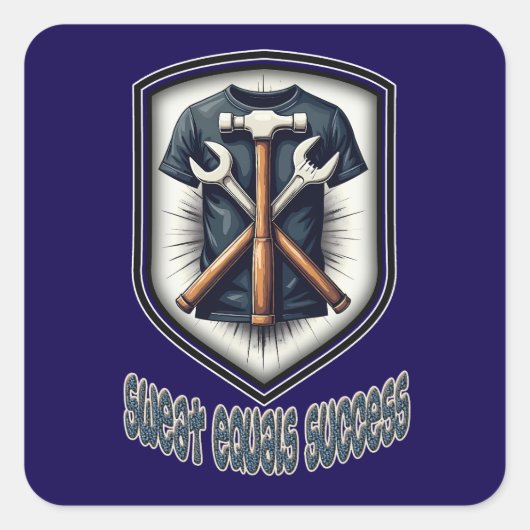 Sweat Equals Success Worker Design Vierkante Sticker (Voorkant)