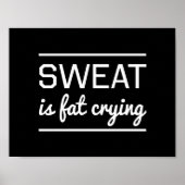 Sweat is Fat Crying Poster (Voorkant)
