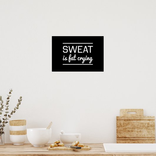Sweat is Fat Crying Poster (Keuken)