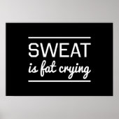 Sweat is Fat Crying Poster (Voorkant)