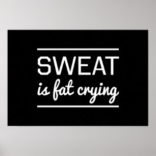 Sweat is Fat Crying Poster