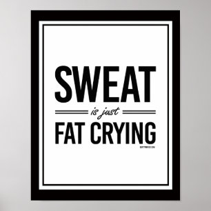 Sweat is gewoon dik huilen poster