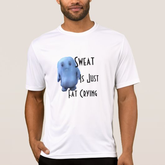 Sweat is gewoon dik huilen t-shirt (Voorkant)