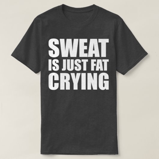 Sweat is gewoon Fat Crying Gym Quote 1 T-shirt (Design voorkant)