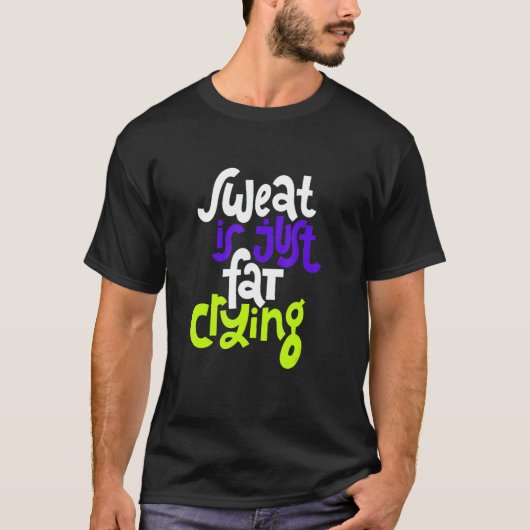 Sweat is gewoon vetdrogen t-shirt (Voorkant)