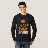 Sweat Is Just Fat Crying  gym workout T-shirt (Voorkant volledig)