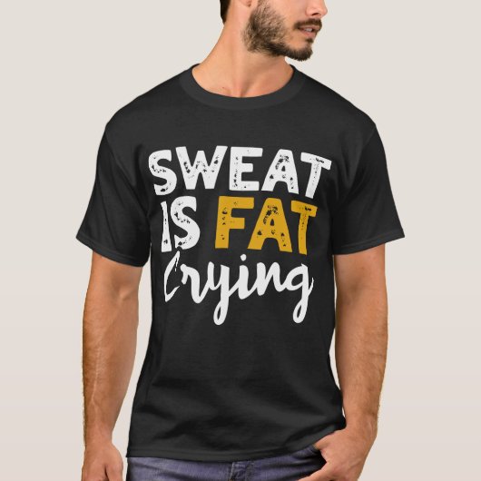 Sweat is vetdrogen. Grappig fitness en resultaat T-shirt (Voorkant)