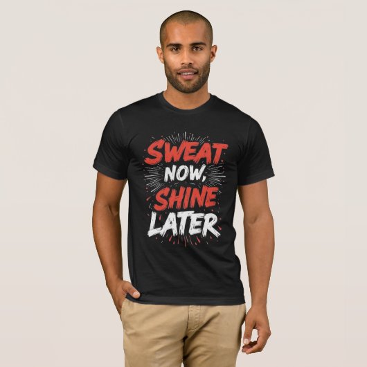  Sweat Now Shine Later – Motivational Gym T-Shirt (Voorkant volledig)