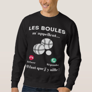 Sweat petanque de ballen noemen me een geschenk trui