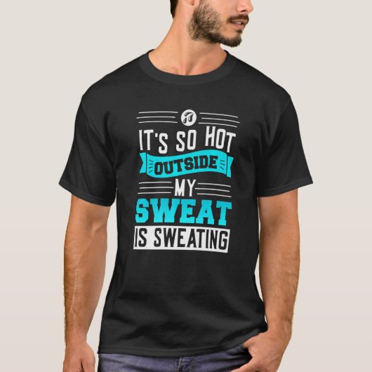 Sweat zweet u2013 Sarcasm citeert sweat pun sa T-shirt (Voorkant)