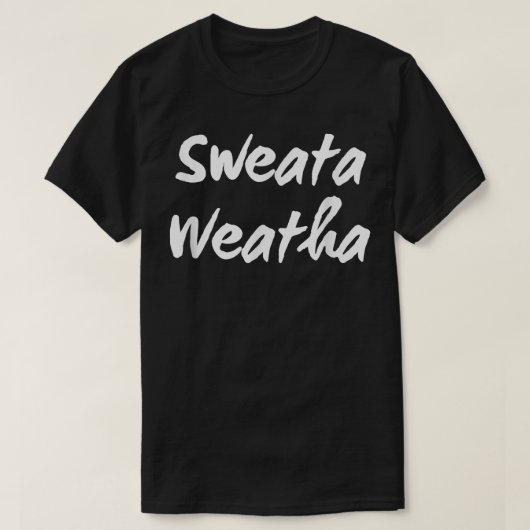Sweata Weatha, Womens Funny Sweater Weather, Fall, T-shirt (Design voorkant)