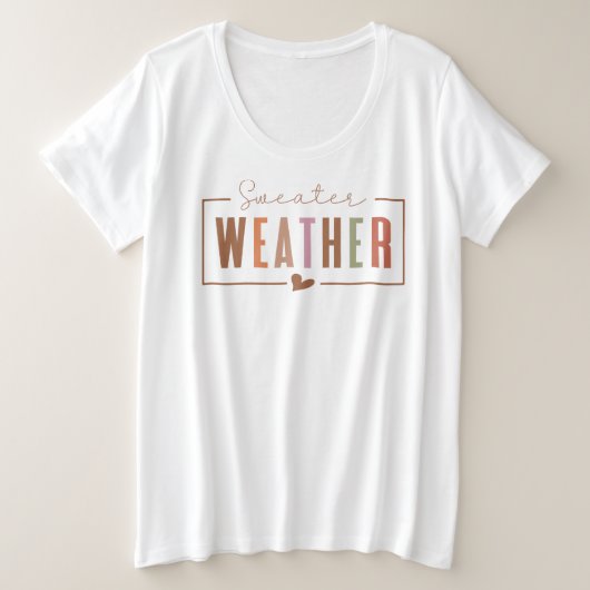 Sweater Weather Grote Maat T-shirt (Design voorkant)