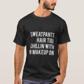 Sweatpants Hair Tied Chillin zonder make-up op het T-shirt (Voorkant)