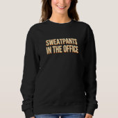 Sweatpants in Kantoor work from Home Humor wfh Trui (Voorkant)