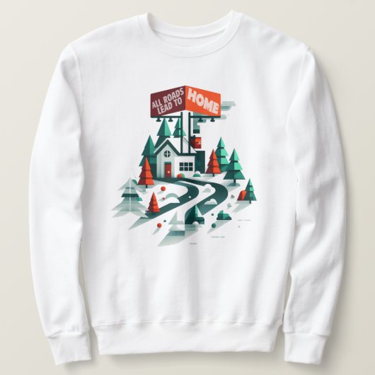 Sweatshirt - Alle wegen leiden naar huis (Design voorkant)
