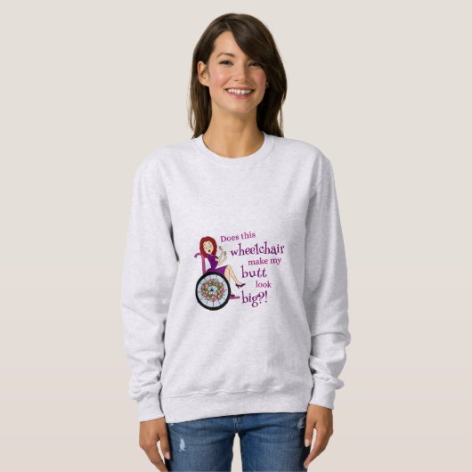 Sweatshirt- Maakt Wheelstoel m'n Butt groot? Trui (Voorkant volledig)