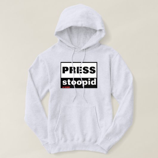 sweatshirts "PRESS STOOPID" Hoodie (Design voorkant)