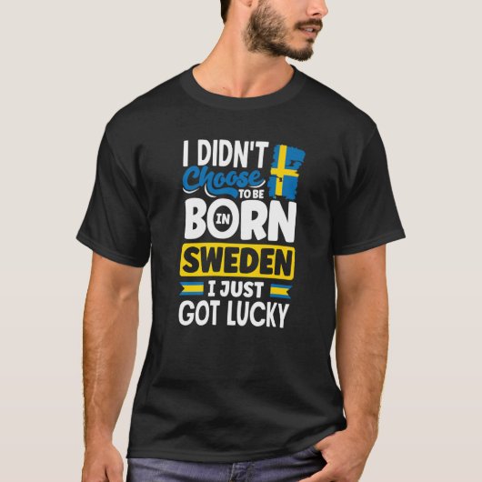 Sweden Swedish Sweden Flag I Just Got Lucky     1 T-shirt (Voorkant)