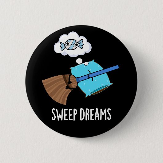 Sweep Dreams Funny Broom Pun Dark BG Ronde Button 5,7 Cm (Voorkant)